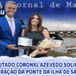 Deputado Coronel Azevedo solicita recuperação da Ponte da Ilha de Santana e reforça pleito da prefeita Flávia Veras