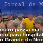 BOLSONARO É INTERNADO NO HOSPITAL DE NATAL/RN