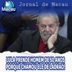 LULA MANDA PRENDER HOMEM DE 50 ANOS!