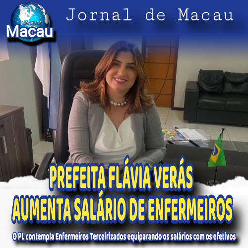 Prefeita Flávia Véras vai aumentar o salário de Macauenses, servidores terceirizados do setor da Enfermagem