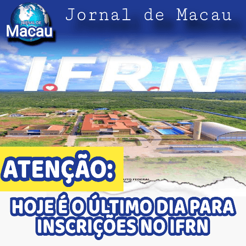 ATENÇÃO: INCRIÇÕES PARA O IFRN TERMINAM HOJE (06).