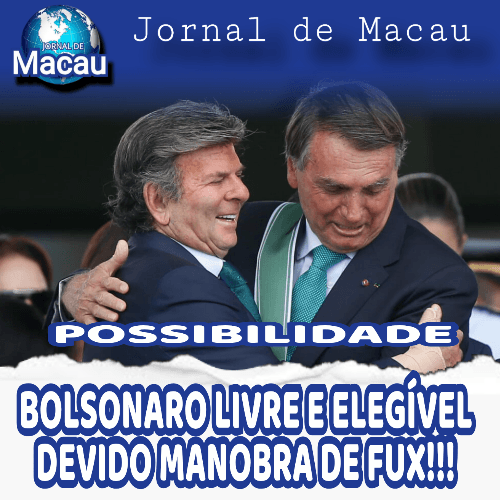 BOLSONARO LIVRE E ELEGÍVEL POR CAUSA DA MANOBRA DO FUX